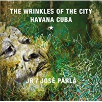 The wrinkles of the city: Havana Cuba. Ediz. illustrata (Arte contemporanea)